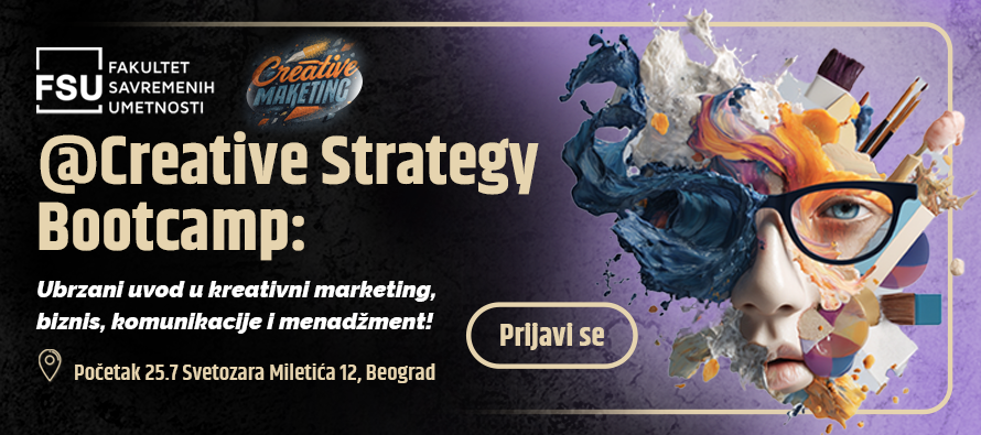 🎯 FSU organizuje @Creative Strategy Bootcamp: Ubrzani uvod u kreativni marketing, biznis, komunikacije i menadžment!