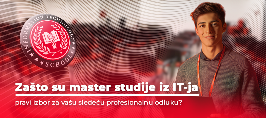 Zašto su master studije iz IT-ja pravi izbor za vašu sledeću profesionalnu odluku?