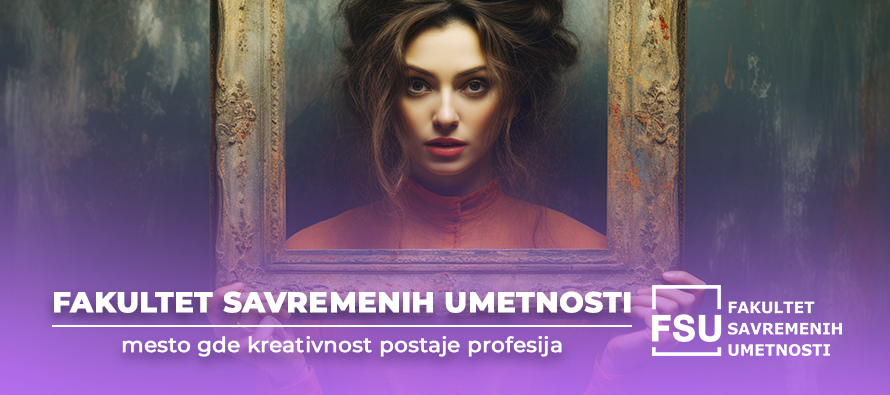 Fakultet savremenih umetnosti – mesto gde kreativnost postaje profesija
